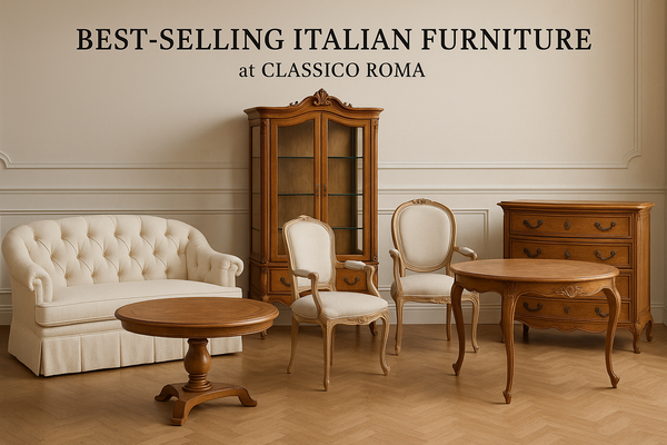 Best-Selling Italian Furniture Pieces at Classico Roma