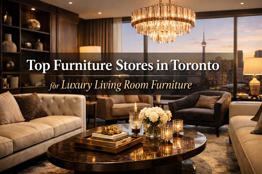 Top Furniture Stores in Toronto for Luxury Living Room Furniture