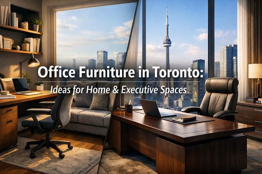 Office Furniture in Toronto: Ideas for Home & Executive Spaces